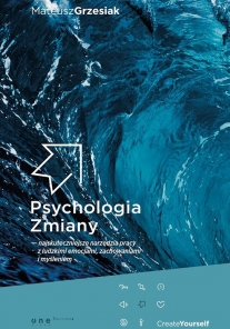 Psychology of Change - the most effective tools for working with human emotions, behaviour and thinking